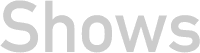 Shows